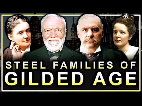 The Gilded Age Families That Steel Built (Documentary)