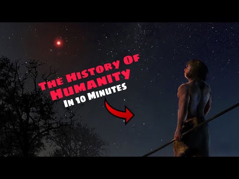 The History Of Humanity In Just Over 10 Minutes