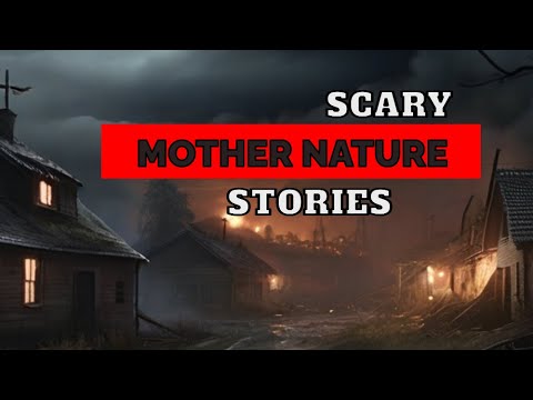 2 Scary Mother Nature Stories