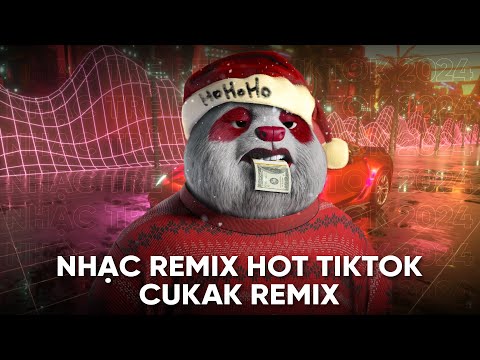 Nhạc Remix Hot TikTok 2024 ♫ BXH Nhạc Trẻ Remix Hot TikTok - Nhạc Cukak Remix Hay Nhất