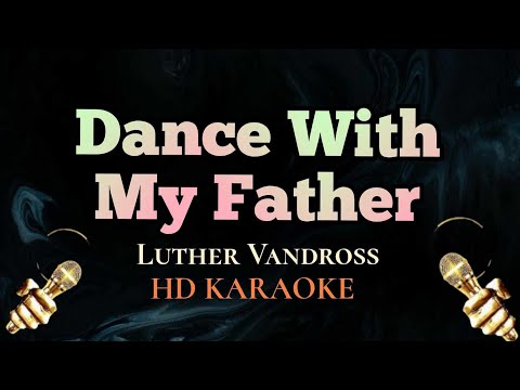 Dance With My Father - Luther Vandross (HD Karaoke)