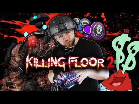 Killing Floor 2 | It's all about the DOSH DOSH DOSH