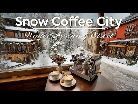 Snow Coffee City ~ Sip A Soft Coffee Cup while Watching Winter Morning Street, Warm Sweet Jazz 🧶🍵