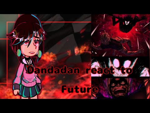 [] Dandadan react to Future [] Gachaclub [] Dandadan[]