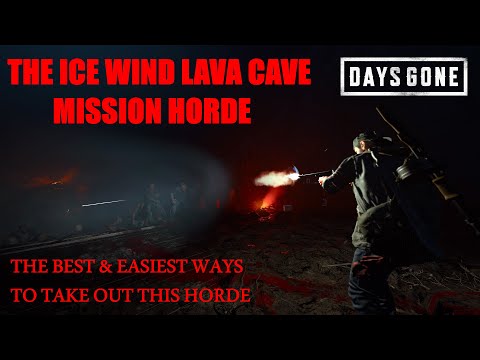 Days Gone - THE ICE WIND LAVA CAVE MISSION HORDE, The Best & Easiest Ways To Take Out This Horde.