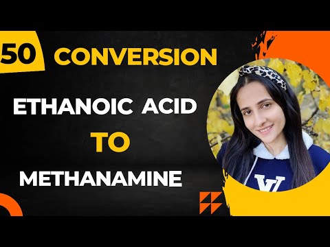 50) Convert Ethanoic Acid into Methanamine| Important Organic conversions Class12 chemistry