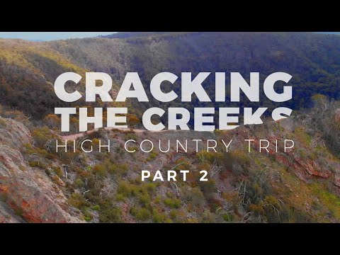 Cracking the Creeks – High Country Trip Part 2