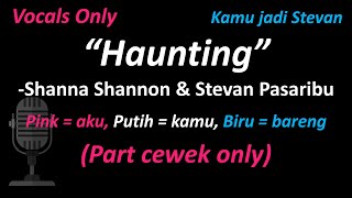 [Vocals Only] Shanna Shannon & Stevan Pasaribu - Haunting (Versi Duet - Part Cewek Only) | Cover