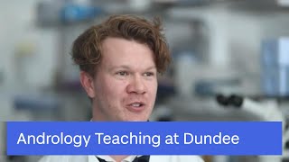 ANDROLOGY TEACHING | REPRODUCTIVE MEDICINE | UNIVERSITY OF DUNDEE