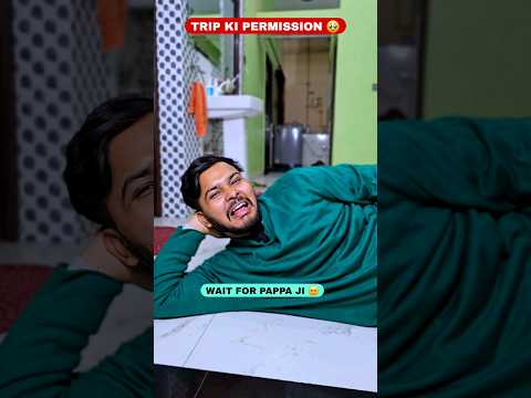 Trip Ki Permission 🥺🤣 Wait For Pappa Ji 😑 #shorts #funny #comedy #aruj #indianfamily