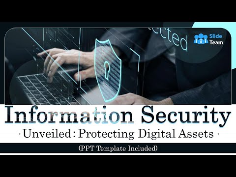 Information Security Unveiled: Protecting Digital Assets (PPT Template Included)