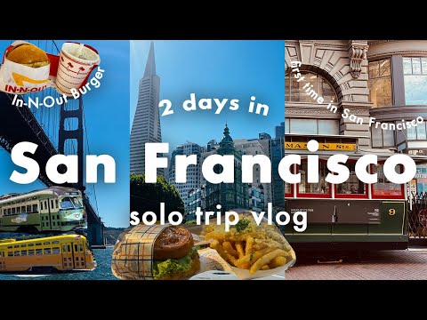 2 days in San Francisco 🇺🇸travel vlog, solo trip, first time, what to do, eat, cable car, ferry