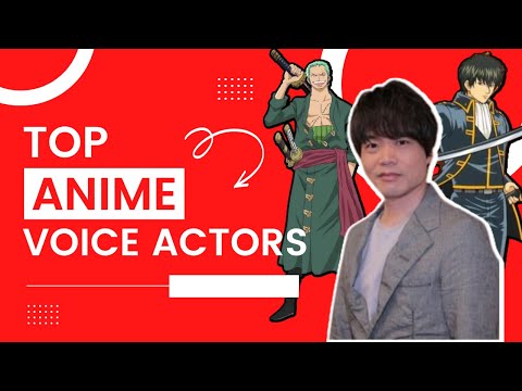 Top 17 Best Anime Voice Actors