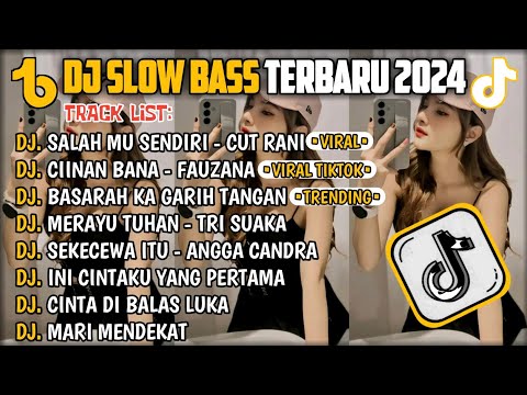 DJ SLOW BASS TERBARU 2024🎵DJ SALAH MU SENDIRI 🎵 DJ CIINAN BANA 🎵 FULL ALBUM