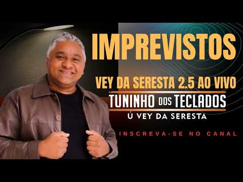 TUNINHO DOS TECLADOS Ú VEY DA SERESTA - IMPREVISTOS - SHOW AO VIVO NO BAR DO VEY REPERTÓRIO NOVO 2.5