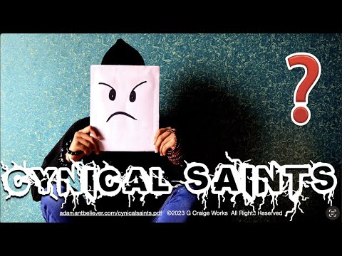 Cynical Saints?  - A Message by: G Craige Lewis of EX Ministries