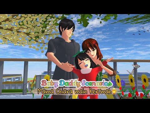 Baby Daddy Scenarios || Mama Chiara Main Kerumah|| SAKURA SCHOOL SIMULATOR DRAMA