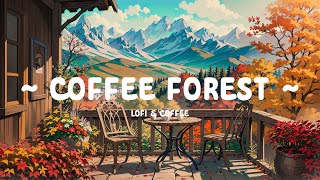 Coffee Forest 🍂 Sitting and listen to Autumn Lofi ☕ Lofi Cafe ~ Lofi Hip Hop to study / relax