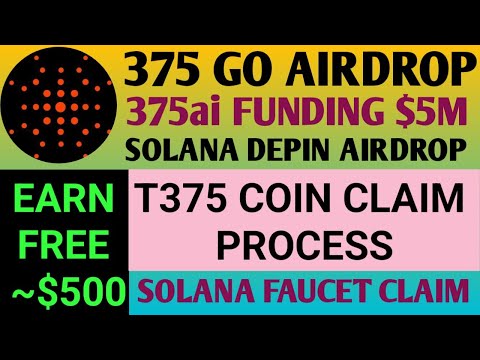 375ai Airdrop New Update| 375 AI Airdrop Claim Process| 375go App Airdrop Update| Solana Faucet Link