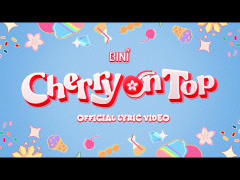 BINI : 'Cherry On Top' Official Lyric Video