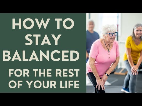 Seniors: How to stay Balanced for the rest of your life!