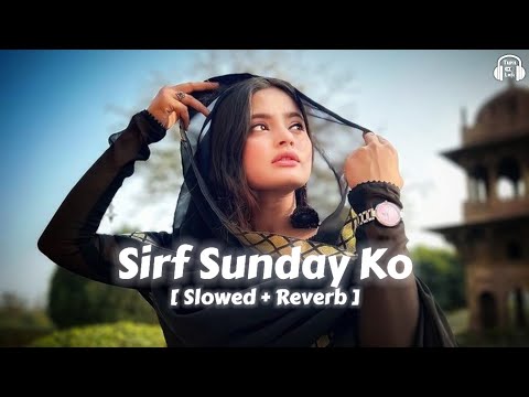 Karti Hu Mai To Pyar Sirf Sunday Ko [ Slowed & Reverb ] Kavita Krishnamurti | Sirf Sunday Ko Song