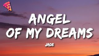 JADE - Angel Of My Dreams (Lyrics)