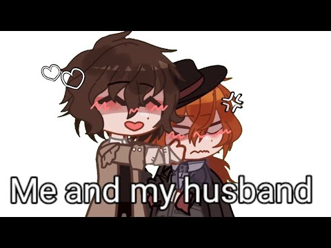 Me and my husband♡ ||BL||soukoku||bsd||gacha club||