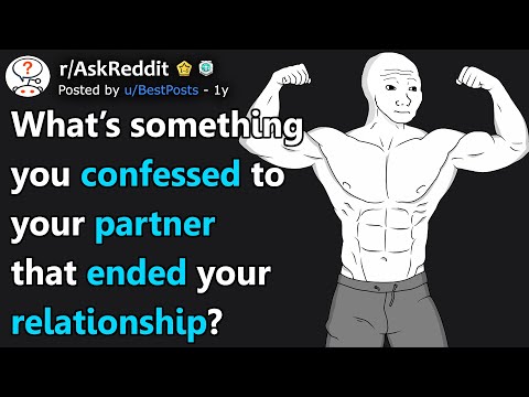 What's Something You Confessed To Your Partner That Ended Your Relationship? (r/AskReddit)