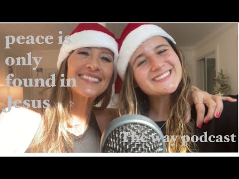 Peace is only found in Jesus * The Way Podcast * Chloe and Colette Gorgas