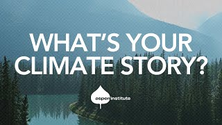 What's Your Climate Story? — Aspen Ideas: Climate 2024