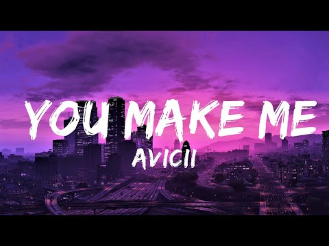 Avicii - You Make Me (Lyrics) | Lyrics Video (Official)