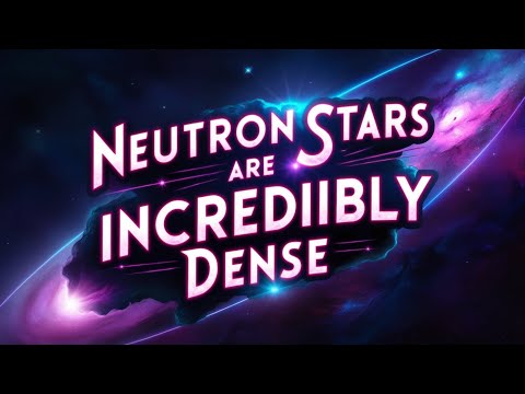 Neutron Stars Are Incredibly Dense