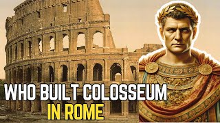 Who Built the Colosseum in Rome? Secrets of Its Construction and Hidden Stories