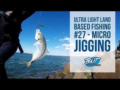 Bait Tackle Store: Ultra Light Land Based Fishing #27 - Micro Jigging