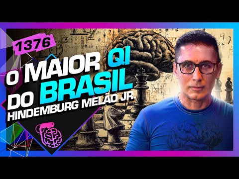 O MAIOR QI DO BRASIL:  HINDEMBURG MELÃO JR - Inteligência Ltda. Podcast #1376