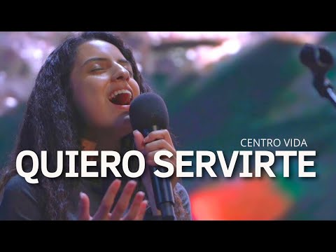 YO QUIERO SERVIRTE | TUYO ES EL REINO | CENTRO VIDA