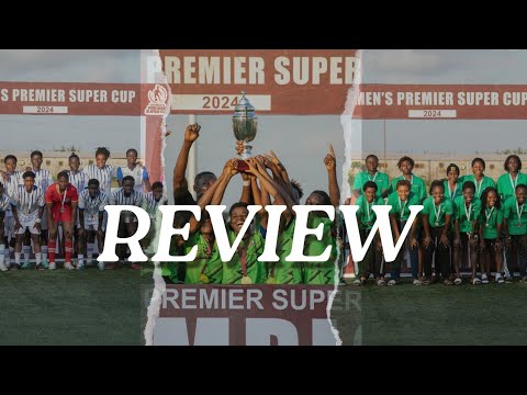 GHANA WOMEN'S PREMIER SUPER CUP REVIEW | 2024