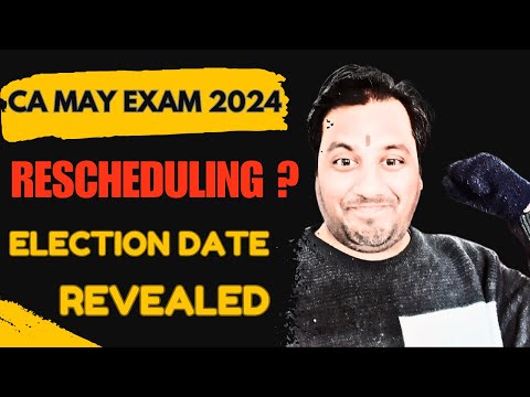 |ICAI CA May Exam 24 Rescheduling ?| Election Date Revealed|