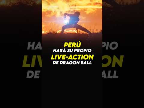 🛑 PERÚ hará su propio LIVE ACTION de DRAGONBALL🛑 #anime #otaku #dragonball