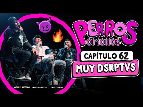 PERROS CRIOLLOS - MUY DSRPTVS, CAP. 62