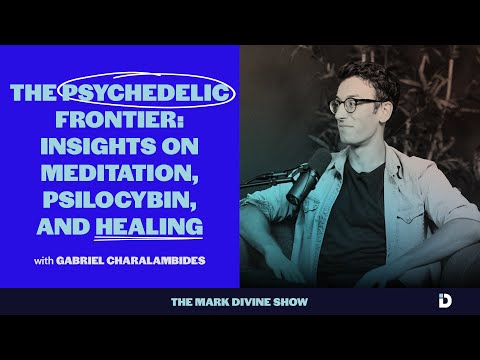 The Psychedelic Frontier: Insights on Meditation, Psilocybin, and Healing with Gabriel Charalambides