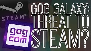 Is GOG Galaxy A Threat To Steam? - The Gist