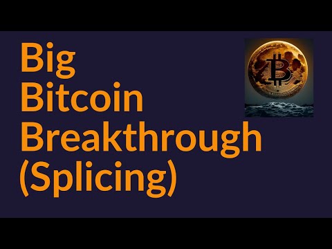 Big Bitcoin Breakthrough (Splicing)