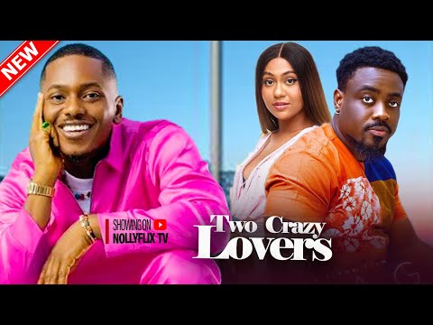 Two Crazy Lovers - Timini Egbuson, Toosweet Annan, Stefania Bassey, Uche Montana | Nigerian Movie