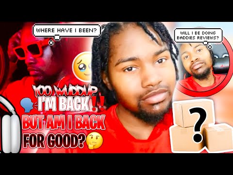 I’M BACK!🗣️ BUT AM I BACK FOR GOOD?🤔+Life UPDATE👀 WHERE HAVE I BEEN😟AM I DOING BADDIES REACT?👀😫🤷🏽‍♂️