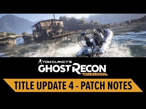 Ghost Recon Wildlands - TITLE UPDATE 4 patch notes