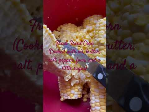 Southern Comfort Foods #friedcorn #southerncooking #music