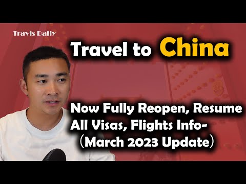 Travel to China - Fully Reopen, Resume All Visas, Flights Info - March 2023 Update | 3/16/2023