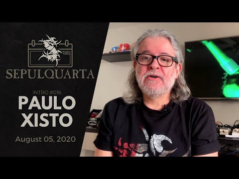 SepulQuarta - Intro with Paulo Xisto (August 06, 2020 | Sepultura #016)